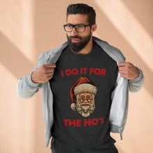 Load image into Gallery viewer, I do it for the Ho&#39;s Sweatshirt
