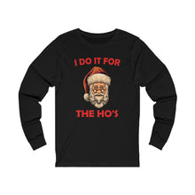 Load image into Gallery viewer, I do it for the Ho&#39;s Long Sleeve Tee
