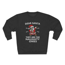 Load image into Gallery viewer, Dear Santa They Are The Naughty Ones Sweatshirt

