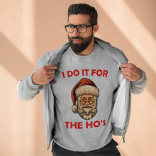 Load image into Gallery viewer, I do it for the Ho&#39;s Sweatshirt

