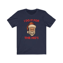 Load image into Gallery viewer, I do it for the HO&#39;S tee
