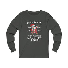 Load image into Gallery viewer, Dear Santa they are the Naughty ones Long Sleeve Tee
