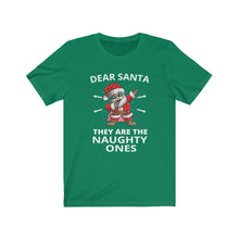 Load image into Gallery viewer, Dear Santa They are the Naughty ones Short Sleeve Tee
