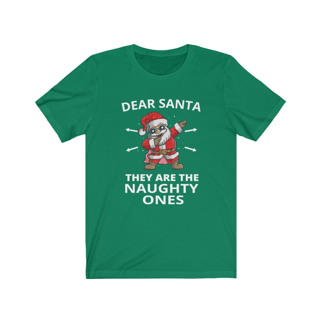 Dear Santa They are the Naughty ones Short Sleeve Tee