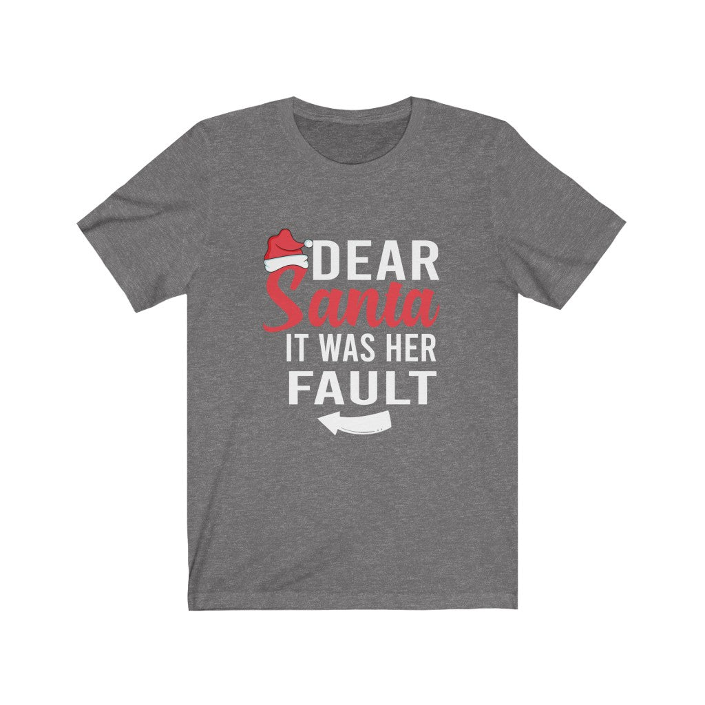 Dear Santa It Was Her Fault Short Sleeve Tee