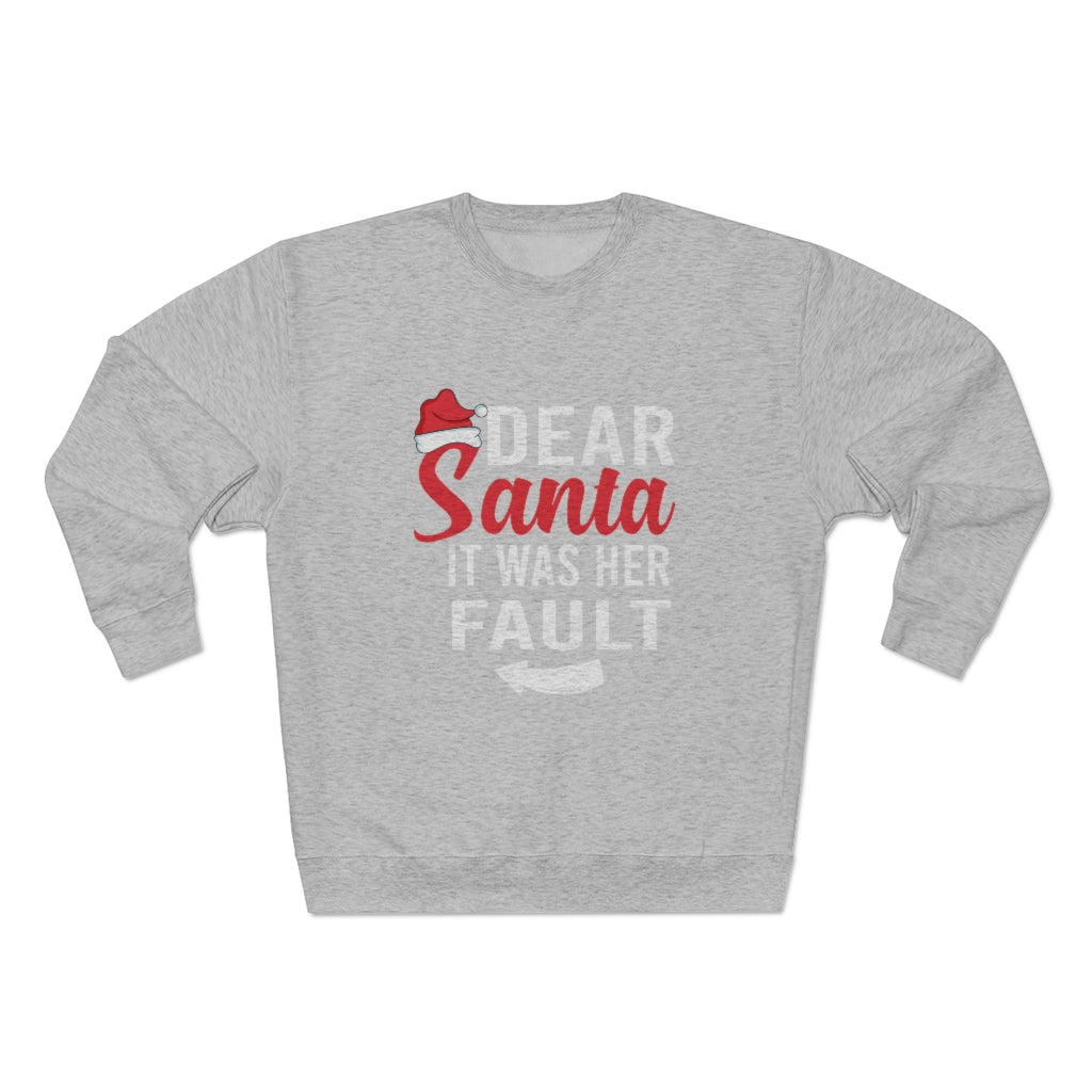 Dear Santa It Was Her Fault  Sweatshirt