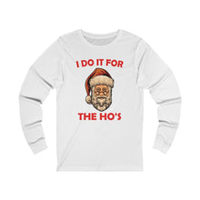 Load image into Gallery viewer, I do it for the Ho&#39;s Long Sleeve Tee
